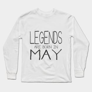 Legends Are Born In May Long Sleeve T-Shirt